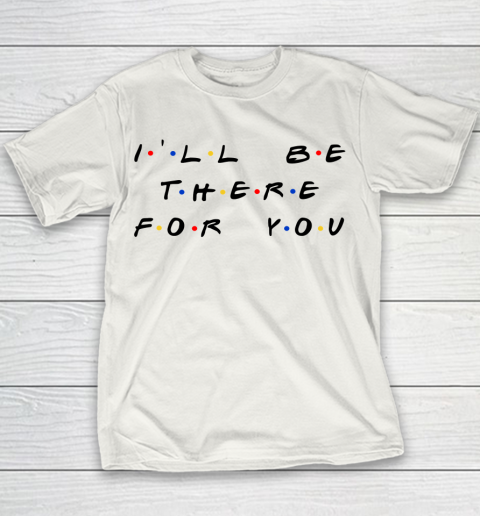 Matthew Perry t shirt I'll Be There For You Funny Youth T-Shirt