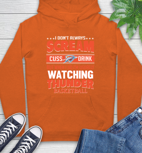 Oklahoma City Thunder NBA Basketball I Scream Cuss Drink When I'm Watching My Team Hoodie 4