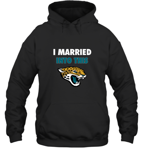I Married Into This Jacksonville Jaguars Football NFL Hoodie
