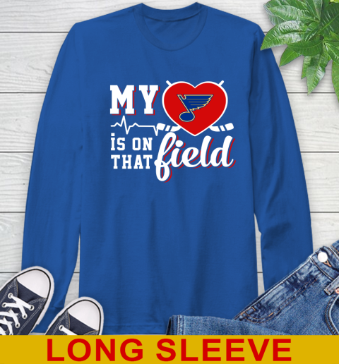 NHL My Heart Is On That Field Hockey Sports St.Louis Blues Long Sleeve T-Shirt 11