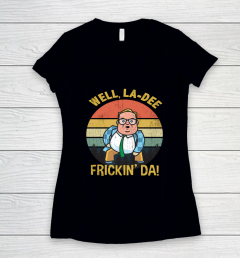Matt Foley Shirt Well, La Dee Frickin Da Women's V-Neck T-Shirt