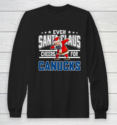 Vancouver Canucks Even Santa Claus Cheers For Christmas NHL Long Sleeve T-Shirt