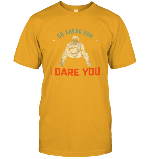 so72 kids baseball catcher youth quotes go ahead run i dare you shirt jersey t shirt 60 front gold