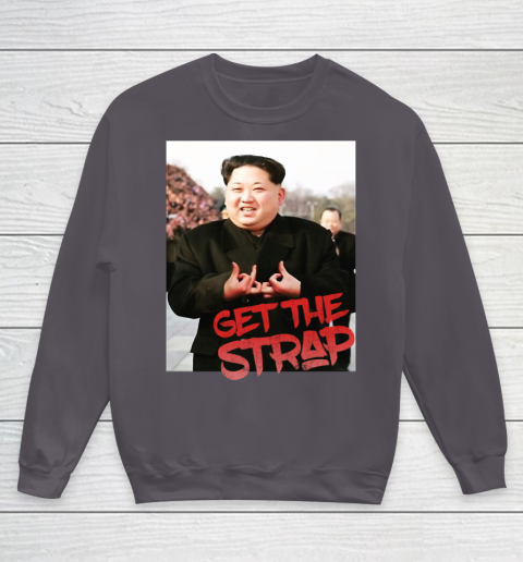 Kim Jong Un Blood Shirt Sign Get The Strap 50 Cent Youth Sweatshirt 6