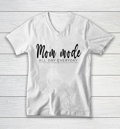 Mom Mode All Day Everyday, Best Gift For Your Mom On Mother's Day V-Neck T-Shirt