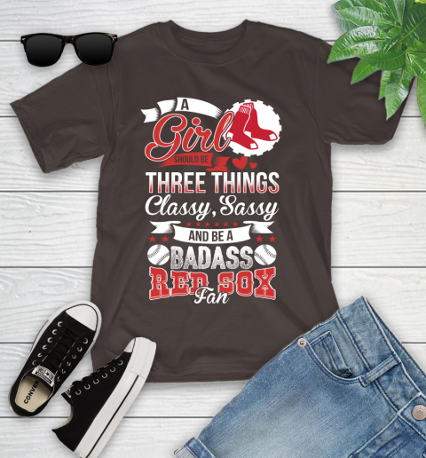 Boston Red Sox MLB Baseball A Girl Should Be Three Things Classy Sassy And A Be Badass Fan Youth T-Shirt 7