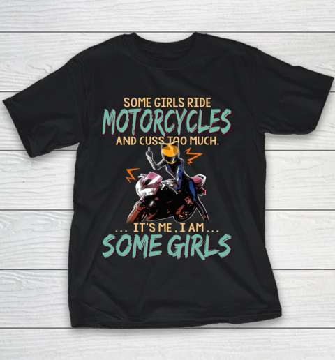 Some Girls Play Motorcycles And Cuss Too Much. I Am Some Girls Youth T-Shirt