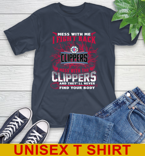 NBA Basketball LA Clippers Mess With Me I Fight Back Mess With My Team And They'll Never Find Your Body Shirt T-Shirt 3