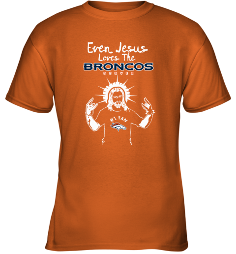 Jesus Loves The Denver Broncos NFL kmx0 jesus loves the denver broncos nfl youth t shirt 26 front safety orange