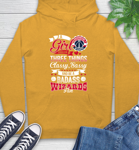 Washington Wizards NBA A Girl Should Be Three Things Classy Sassy And A Be Badass Fan Hoodie 2