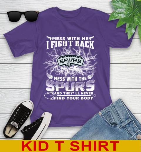 NBA Basketball San Antonio Spurs Mess With Me I Fight Back Mess With My Team And They'll Never Find Your Body Shirt Youth T-Shirt 3