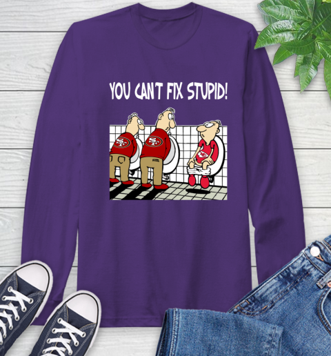 You Can't Fix Stupid Funny San Francisco 49ers NFL Shirts 58