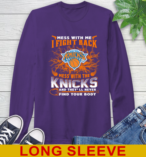 NBA Basketball New York Knicks Mess With Me I Fight Back Mess With My Team And They'll Never Find Your Body Shirt Long Sleeve T-Shirt 5