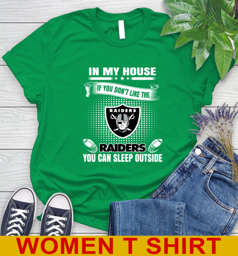 Oakland Raiders NFL Football In My House If You Don't Like The  Raiders You Can Sleep Outside Shirt Women's T-Shirt 7