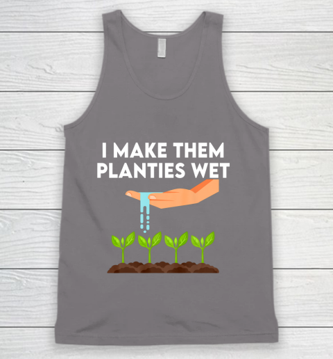 I Make Them Planties Wet Tank Top 6