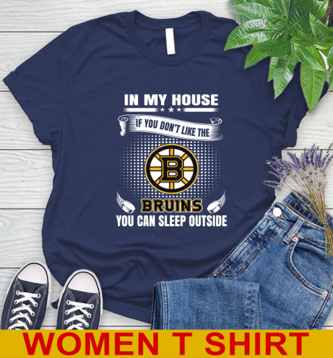 Boston Bruins NHL Hockey In My House If You Don't Like The Bruins You Can Sleep Outside Shirt Women's T-Shirt 12