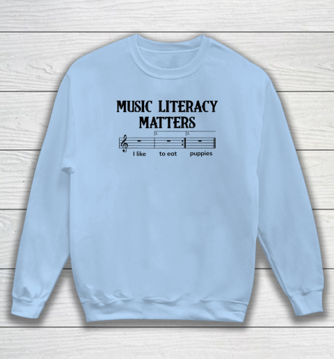 Music Literacy Matters I Like To Eat Puppies Sweatshirt 4