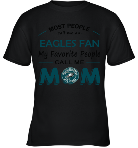 Most People Call Me Phiadelphia Eagles Fan Football Mom Youth T-Shirt