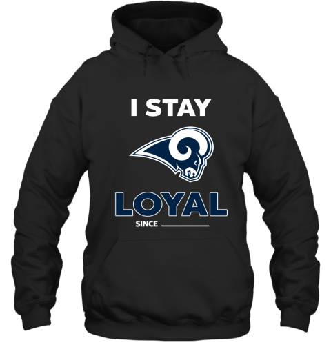 Los Angeles Rams I Stay Loyal Since Personalized Hoodie