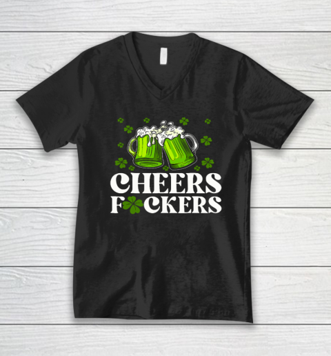 Cheers Fuckers St Patrick's Day Funny Men Beer Drinking V-Neck T-Shirt