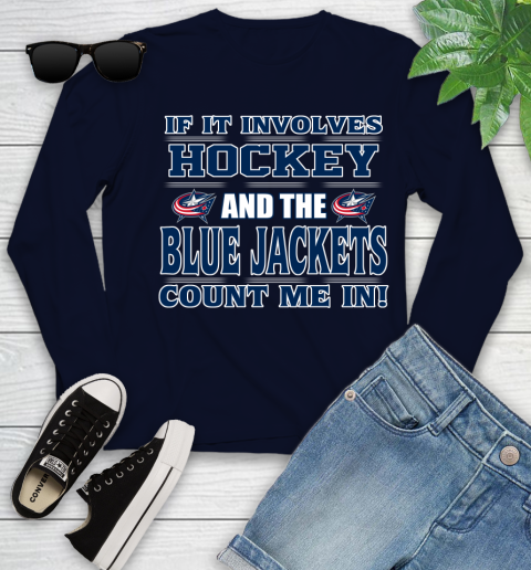 NHL If It Involves Hockey And The Columbus Blue Jackets Count Me In Sports Youth Long Sleeve 3