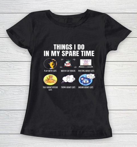 6 Things I Do In My Spare Time Cats Cats Lovers Funny Women's T-Shirt