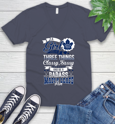 Toronto Maple Leafs NHL Hockey A Girl Should Be Three Things Classy Sassy And A Be Badass Fan V-Neck T-Shirt 7