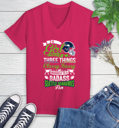 Seattle Seahawks NFL Football A Girl Should Be Three Things Classy Sassy And A Be Badass Fan Women's V-Neck T-Shirt 9