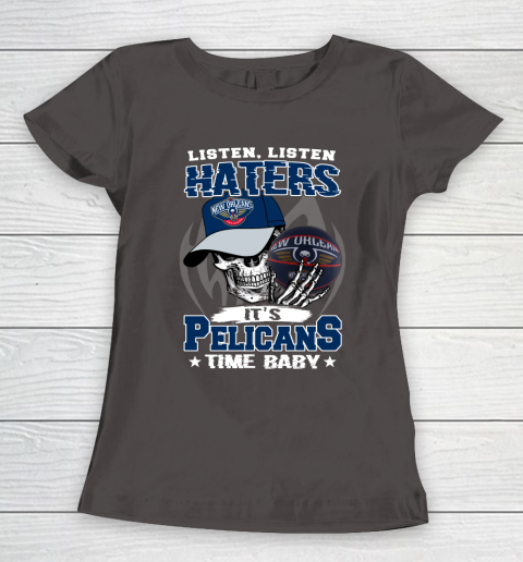 Listen Haters It is PELICANS Time Baby NBA Women's T-Shirt 7