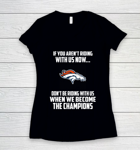 NFL Denver Broncos Football We Become The Champions Women's V-Neck T-Shirt