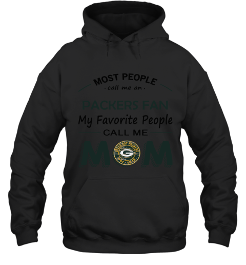 Most People Call Me Green Bay Packers Fan Football Mom Hoodie