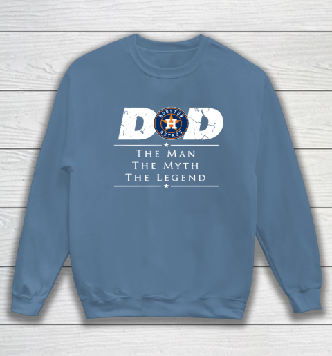 Houston Astros MLB Baseball Dad The Man The Myth The Legend Sweatshirt 6