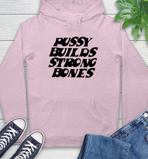 Pussy builds strong bones shirt 21