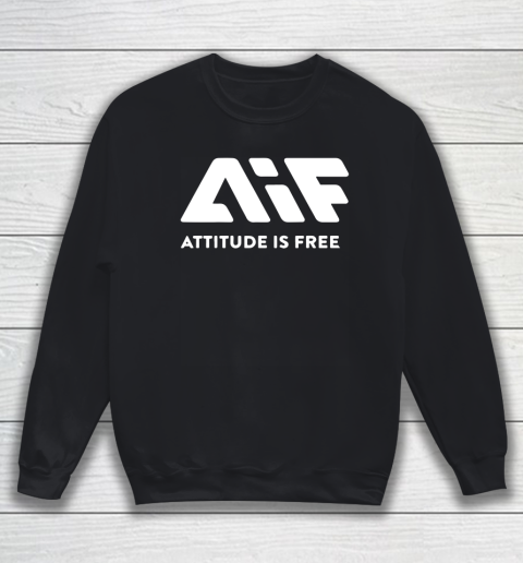 Attitude Is Free Sweatshirt
