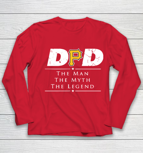 Pittsburgh Pirates MLB Baseball Dad The Man The Myth The Legend Youth Long Sleeve 8
