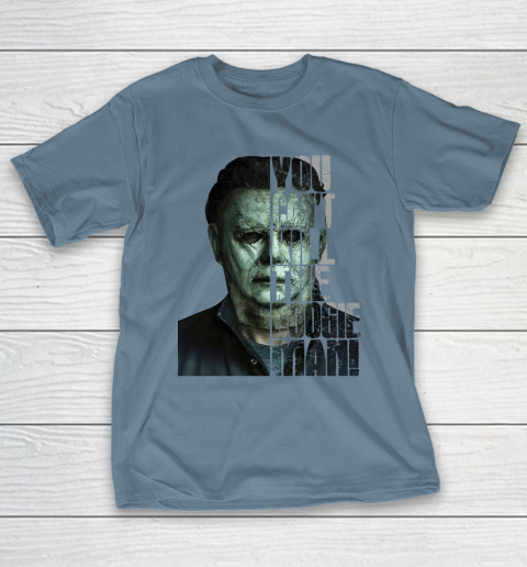 Halloween Michael Myers you cant kill the Boogeyman T-Shirt 6