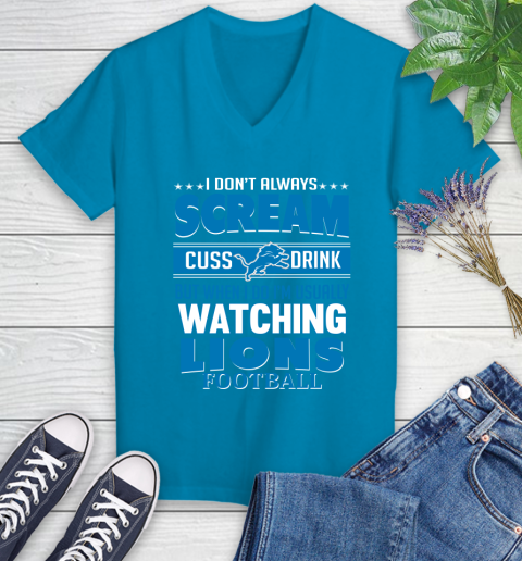 Detroit Lions NFL Football I Scream Cuss Drink When I'm Watching My Team Women's V-Neck T-Shirt 7