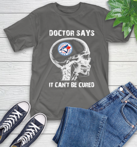 MLB Toronto Blue Jays Baseball Skull It Can't Be Cured Shirt T-Shirt 11