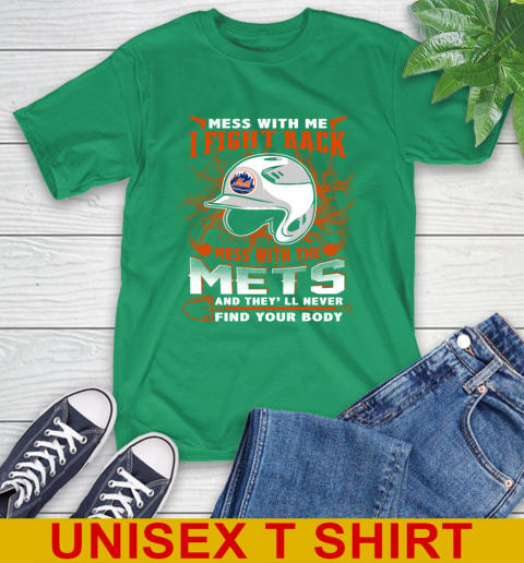 MLB Baseball New York Mets Mess With Me I Fight Back Mess With My Team And They'll Never Find Your Body Shirt T-Shirt 7