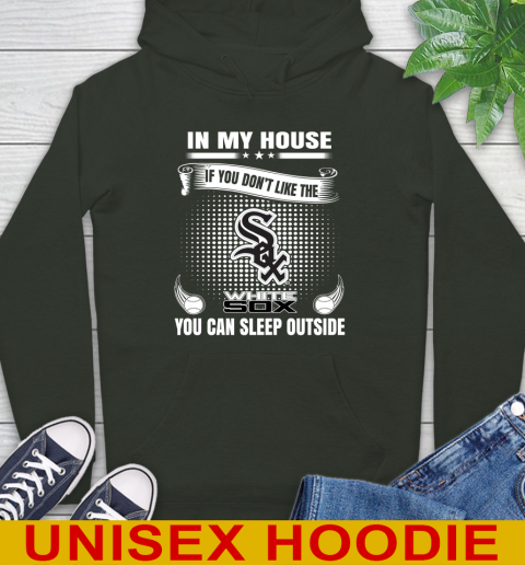 Chicago White Sox MLB Baseball In My House If You Don't Like The White Sox You Can Sleep Outside Shirt Hoodie 12