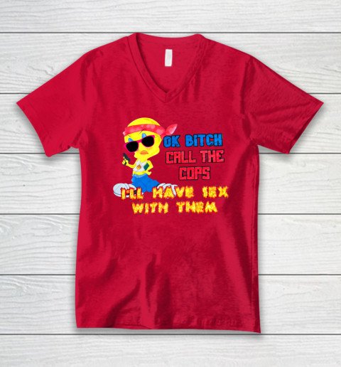 Ok Bitch Call The Cops I'll Have Sex With Them V-Neck T-Shirt 5