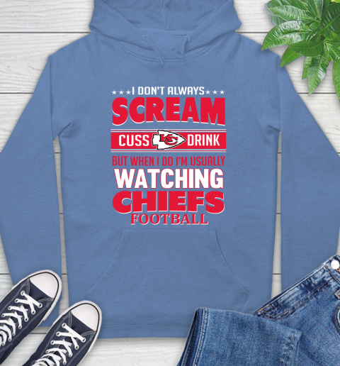 Kansas City Chiefs NFL Football I Scream Cuss Drink When I'm Watching My Team Hoodie 11