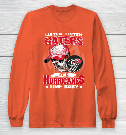 Listen Haters It is HURRICANES Time Baby NHL Long Sleeve T-Shirt 3