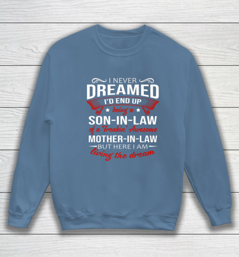 I Never Dreamed I d End Up Being A Son In Law Awesome Gifts Sweatshirt 6