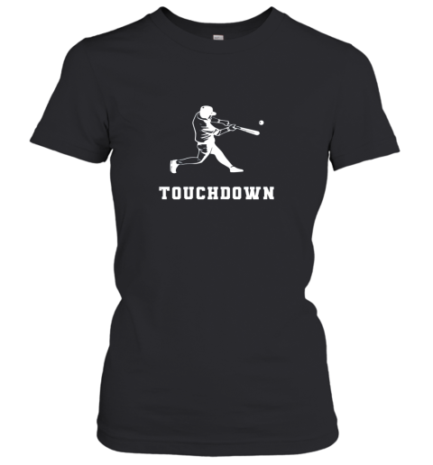 Touchdown Baseball Shirt  Funny Sarcastic Novelty Women's T-Shirt