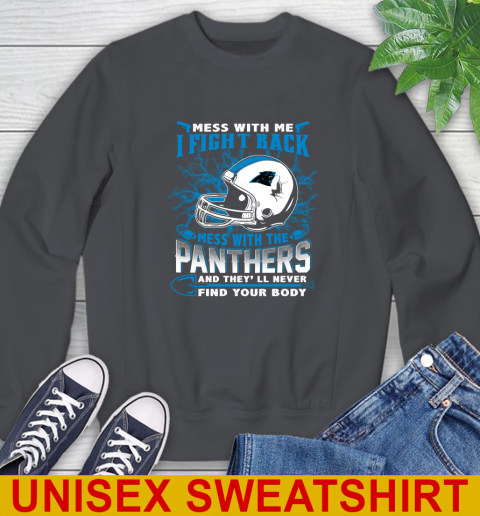 NFL Football Carolina Panthers Mess With Me I Fight Back Mess With My Team And They'll Never Find Your Body Shirt Sweatshirt 7