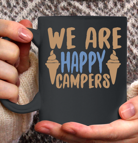 We Are Happy Campers Shirt, Camping Shirt, Happy Camper Tshirt, Gift for Campers Camp Ceramic Mug 11oz
