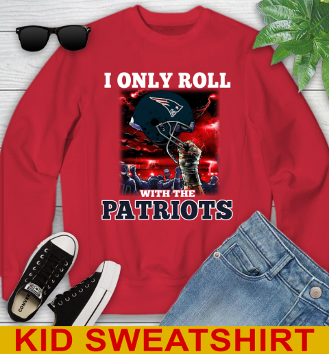 New England Patriots NFL Football I Only Roll With My Team Sports Youth Sweatshirt 7