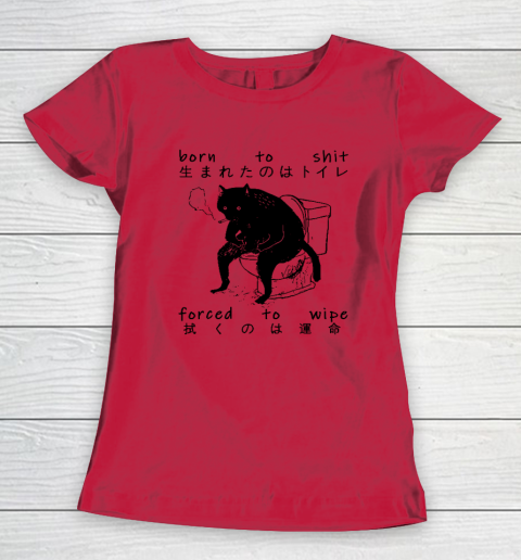 Born To Shit Forced To Wipe Cat Japanese Women's T-Shirt 6