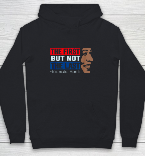 The First But Not The Last Kamala Harris Youth Hoodie